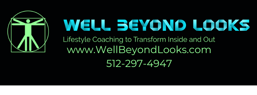 www.WellBeyondLooks.com 512-297-4947